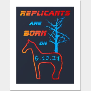 Replicants are born on 6.10.21 Posters and Art